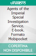 Agents of the Imperial Special Investigation Service. E-book. Formato Mobipocket ebook di Stephen Goldin