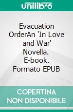 Evacuation OrderAn "In Love and War" Novella. E-book. Formato EPUB ebook