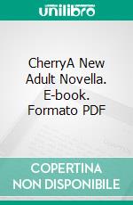 CherryA New Adult Novella. E-book. Formato PDF ebook