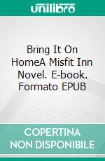 Bring It On HomeA Misfit Inn Novel. E-book. Formato EPUB ebook di Kait Nolan