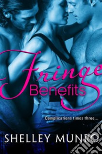 Fringe Benefits. E-book. Formato Mobipocket ebook di Shelley Munro