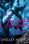 Fringe Benefits. E-book. Formato EPUB ebook di Shelley Munro