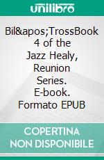 Bil'TrossBook 4 of the Jazz Healy, Reunion Series. E-book. Formato EPUB ebook di S.C. Mae