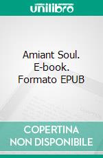 Amiant Soul. E-book. Formato EPUB ebook