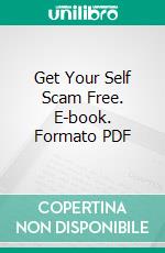 Get Your Self Scam Free. E-book. Formato PDF ebook di Dr. Robert C. Worstell