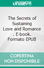 The Secrets of Sustaining Love and Romance (2). E-book. Formato EPUB ebook di NASER MILANO