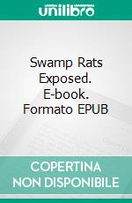 Swamp Rats Exposed. E-book. Formato EPUB ebook