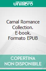 Carnal Romance Collection. E-book. Formato EPUB ebook di Nellie Fox