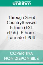 Through Silent CountryRevised Edition  (FXL ePub). E-book. Formato EPUB ebook