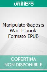 Manipulator&apos;s War. E-book. Formato EPUB ebook