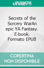 Secrets of the Sorcery WarAn epic YA Fantasy. E-book. Formato EPUB ebook