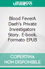 Blood FeverA Daeh's Private Investigators Story. E-book. Formato EPUB ebook