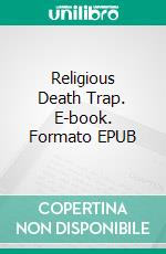 Religious Death Trap. E-book. Formato EPUB ebook di Peter J. Michael