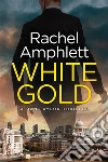 White GoldA Dan Taylor spy novel. E-book. Formato EPUB ebook di Rachel Amphlett