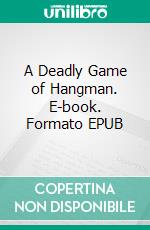 A Deadly Game of Hangman. E-book. Formato EPUB ebook