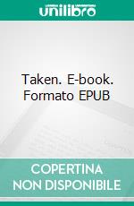 Taken. E-book. Formato EPUB ebook di Peter Mulraney