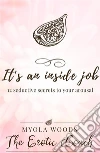 It's an inside job: 12 seductive secrets to your arousal. E-book. Formato EPUB ebook di Myola Woods