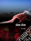 Slow Dive. E-book. Formato EPUB ebook di Simon Colvey