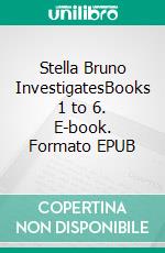 Stella Bruno InvestigatesBooks 1 to 6. E-book. Formato EPUB ebook di Peter Mulraney