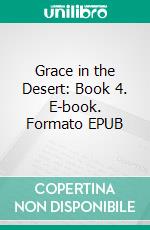 Grace in the Desert: Book 4. E-book. Formato EPUB ebook