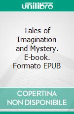 Tales of Imagination and Mystery. E-book. Formato EPUB ebook