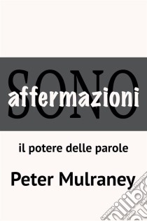 Affermazioniil potere delle parole. E-book. Formato EPUB ebook di Peter Mulraney