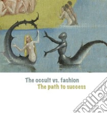 The Occult vs. Fashion, the Path to Success: Emerging designers in the global fashion market. E-book. Formato EPUB ebook di Cody Matthieu