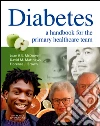 Diabetes: A Handbook for the Primary Healthcare Team. E-book. Formato EPUB ebook di Joan R. S. McDowell