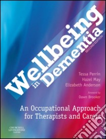 Wellbeing in DementiaAn Occupational Approach for Therapists and Carers. E-book. Formato EPUB ebook di Tessa Perrin