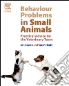 Behaviour Problems in Small Animals: Practical Advice for the Veterinary Team. E-book. Formato EPUB ebook di Sarah Heath