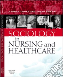 Sociology in Nursing and Healthcare E-BookSociology in Nursing and Healthcare E-Book. E-book. Formato EPUB ebook di Hannah Cooke