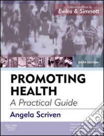 Promoting Health: A Practical Guide - E-BookForewords: Linda Ewles & Ina Simnett; Richard Parish. E-book. Formato EPUB ebook di Angela Scriven