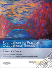 Foundations for Practice in Occupational Therapy - E-BOOKFoundations for Practice in Occupational Therapy - E-BOOK. E-book. Formato EPUB ebook di Edward A. S. Duncan