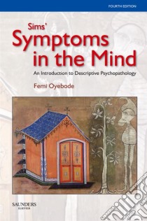 Sims' Symptoms in the Mind: An Introduction to Descriptive Psychopathology. E-book. Formato EPUB ebook di Femi Oyebode