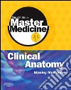 Master Medicine: Clinical Anatomy E-Book. E-book. Formato EPUB ebook di Dr. W. Stanley Monkhouse