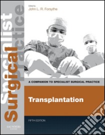 Transplantation E-BookCompanion to Specialist Surgical Practice. E-book. Formato EPUB ebook di John L. R. Forsythe