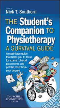 The Student's Companion to Physiotherapy E-BookThe Student's Companion to Physiotherapy E-Book. E-book. Formato EPUB ebook di Nick Southorn