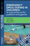 Emergency Drug Dosing in Children E-BookA resuscitation aid for paediatric emergencies. E-book. Formato EPUB ebook di Mike Wells