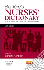 Bailliere&apos;s Nurses&apos; Dictionary - E-Bookfor Nurses and Healthcare Workers. E-book. Formato EPUB