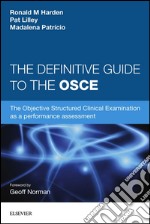 The Definitive Guide to the OSCE: The Objective Structured Clinical Examination as a performance assessment - INKThe Objective Structured Clinical Examination as a performance assessment.. E-book. Formato EPUB