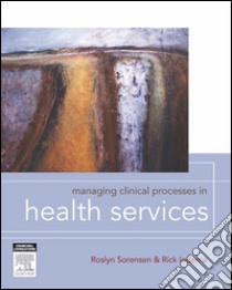 Managing Clinical Processes. E-book. Formato EPUB ebook di Roslyn Sorensen