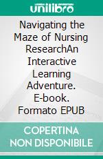 Navigating the Maze of Nursing ResearchAn Interactive Learning Adventure. E-book. Formato EPUB