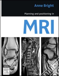 Planning and Positioning in MRI - E-Book. E-book. Formato EPUB ebook di Anne Bright