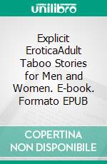 Explicit EroticaAdult Taboo Stories for Men and Women. E-book. Formato EPUB ebook di Callie Lane