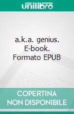 a.k.a. genius. E-book. Formato EPUB ebook di Marilee Haynes