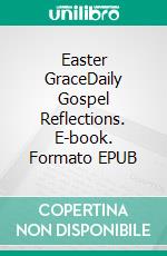 Easter GraceDaily Gospel Reflections. E-book. Formato EPUB ebook