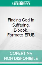 Finding God in Suffering. E-book. Formato EPUB ebook