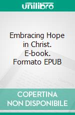 Embracing Hope in Christ. E-book. Formato EPUB ebook