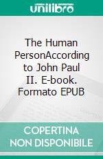 The Human PersonAccording to John Paul II. E-book. Formato EPUB ebook
