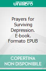 Prayers for Surviving Depression. E-book. Formato EPUB ebook di Kathryn James